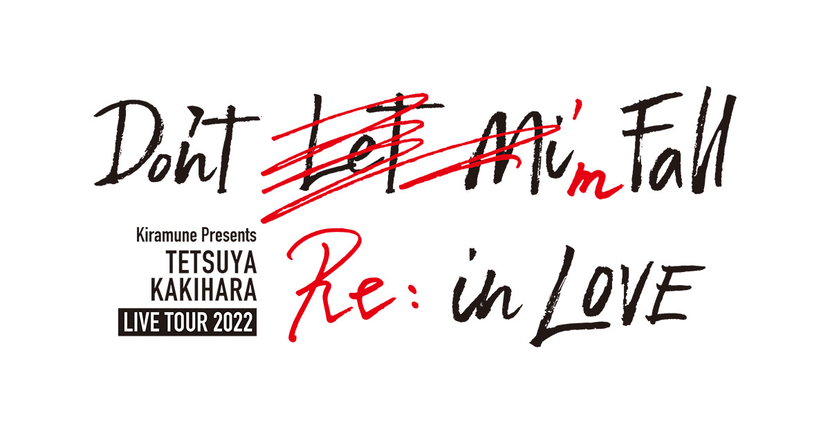 Kiramune Presents Tetsuya Kakihara LIVE TOUR 2022 “Don't Let Mi 
