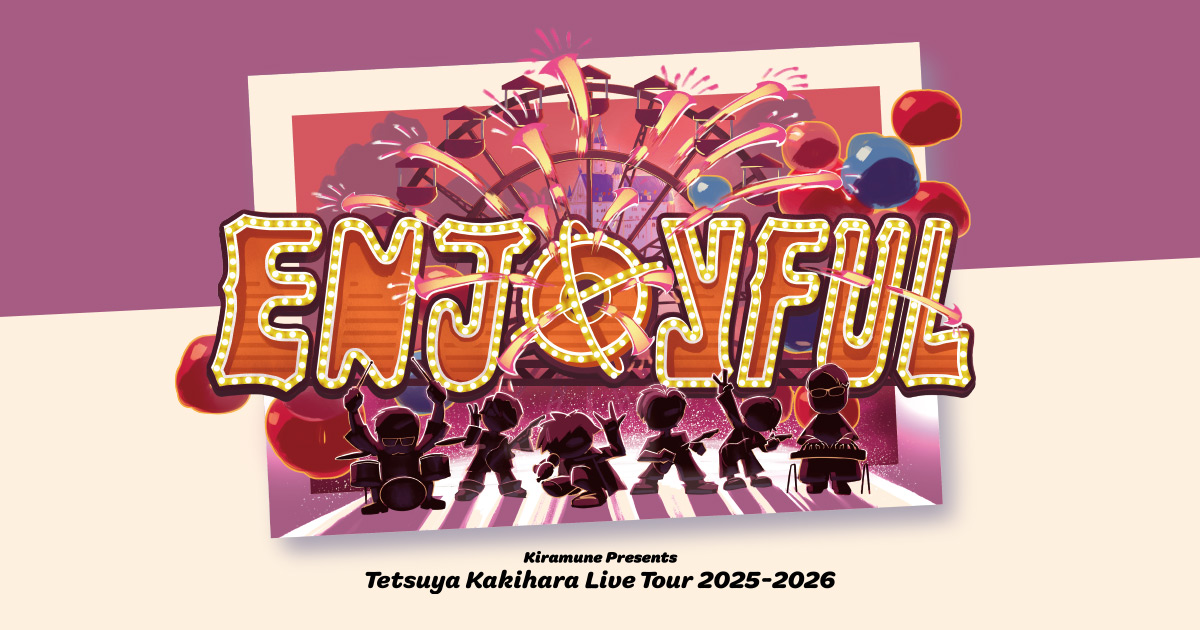 Tetsuya Kakihara Live Tour 2025-2026　ENJOYFUL!!!!!!!!!!!!!!!