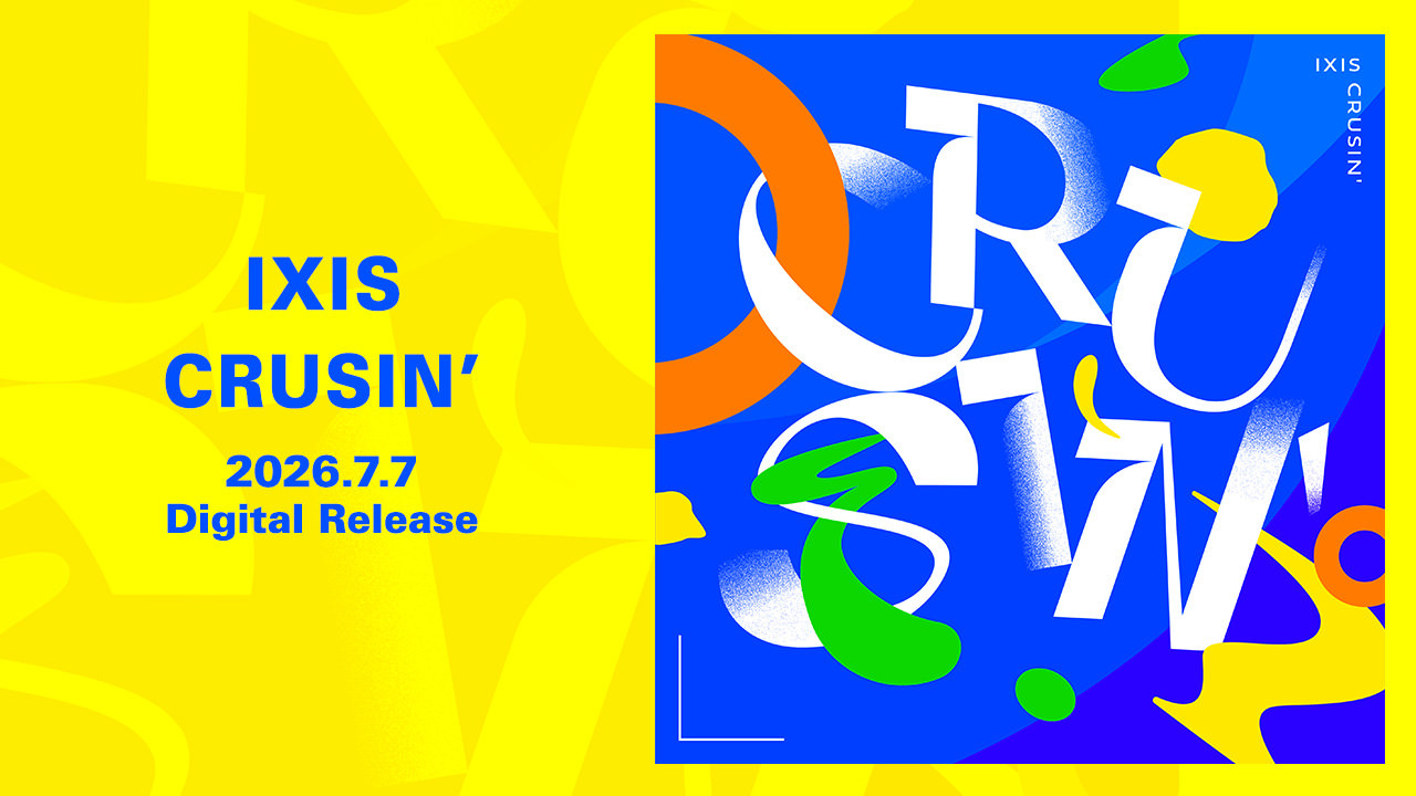 IXIS「CRUSIN‘」