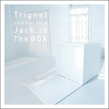 Kiramune Presents Trignal Live Tour 2018 “Jack in The BOX ...